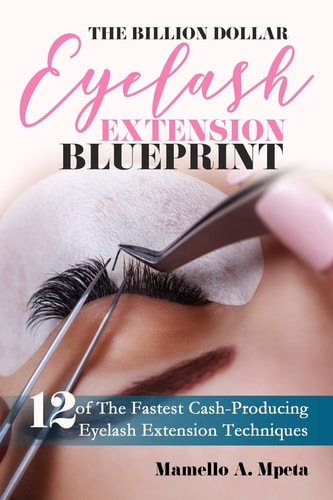 The Billion Dollar Eyelash Extension Blueprint Eyelash Extensions 101