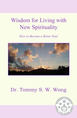 Wisdom for Living with New Spirituality How to Become a Better Soul