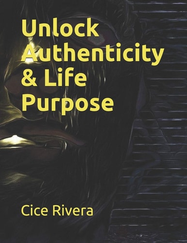Unlock Authenticity and Life Purpose