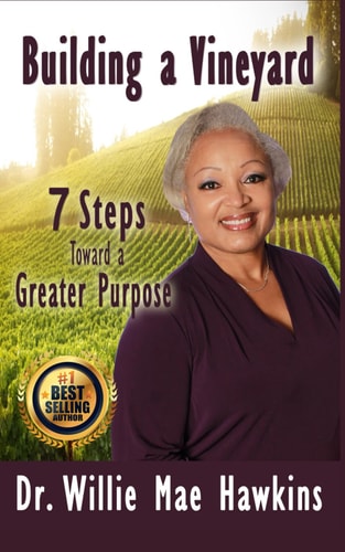 Building a Vineyard 7 Steps Toward a Greater Purpose
