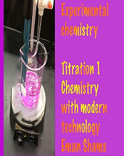 Experimental Chemistry Titration Part 1 Chemistry with Modern Technology By Eman Shams