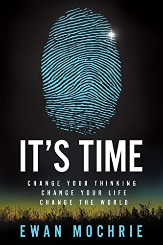 It's Time Change Your Thinking, Change Your Life, Change The World