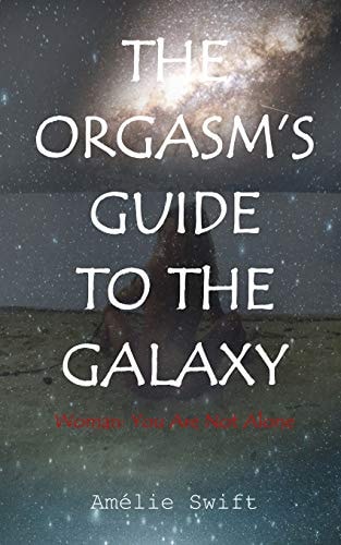 The Orgasm's Guide To The Galaxy Woman: You Are Not Alone