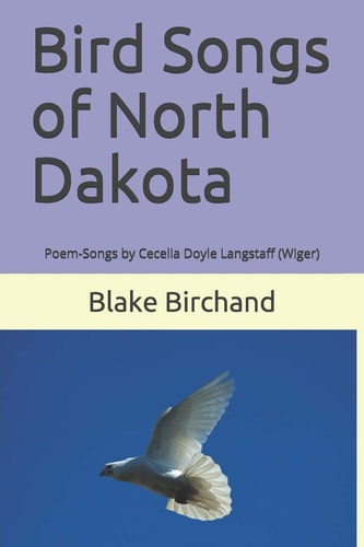 Bird Songs of North Dakota Poem-Songs by Cecelia Doyle Langstaff (Wiger)