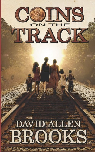Coins on the Track A Little Boy's Story of Growing Up in the 1950's and 60's South