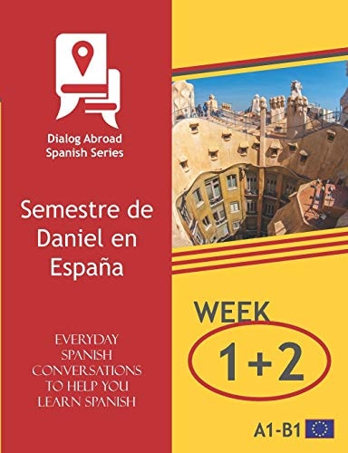 Everyday Spanish Conversations to Help You Learn Spanish - Week 1/Week 2 Semestre de Daniel en España