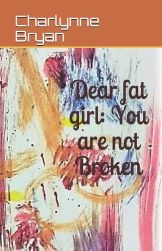 Dear Fat Girl You are Not Broken