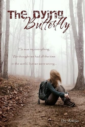 The Dying Butterfly He Was My Everything. We Thought We Had All the Time in the World, But We Were Wrong...