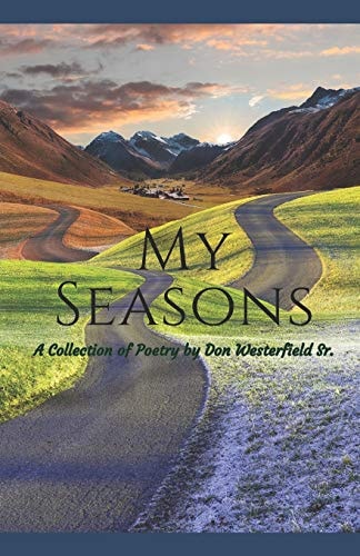 My Seasons A Collection of Poetry by Don Westerfield Sr.