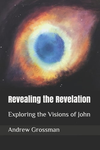 Revealing the Revelation Exploring the Visions of John