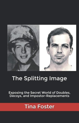 The Splitting Image Exposing the Secret World of Doubles, Decoys, and Impostor-Replacements