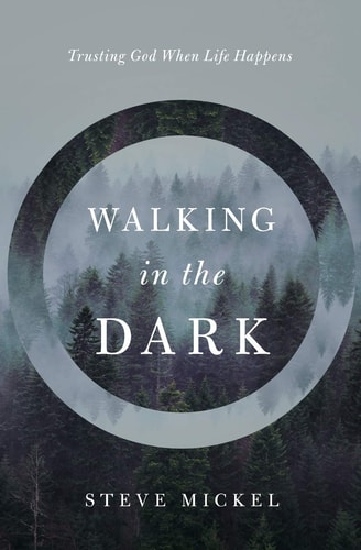 Walking in the Dark Trusting God When Life Happens