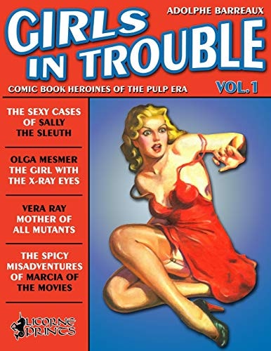 Girls in Trouble - Vol.1 (Annotated) Comic Book Heroines of the Pulp Era