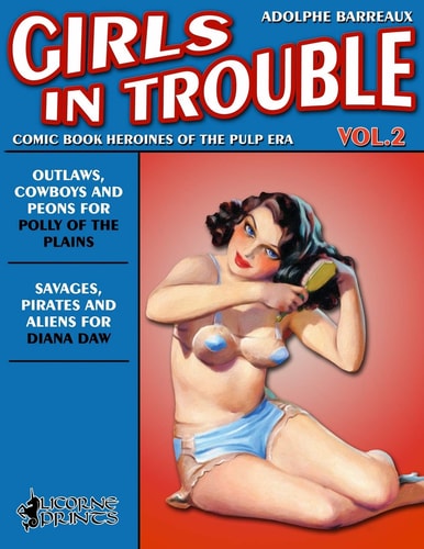 Girls in Trouble - Vol. 2 (Annotated) Comic Book Heroines of the Pulp Era