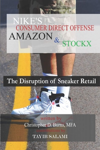 Nike's Consumer Direct Offense, Amazon & Stockx The Disruption of Sneaker Retail