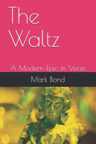 The Waltz A Modern Epic in Verse