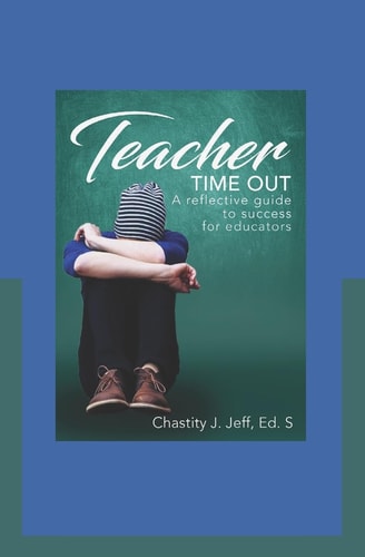 Teacher Time Out A Reflective Guide to Success for Educators
