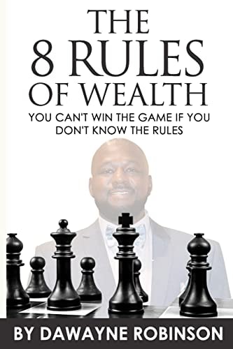 The 8 Rules of Wealth You Can't Win the Game If You Don't Know the Rules