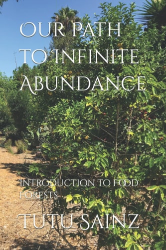 Our Path to Infinite Abundance Introduction to Food Forests