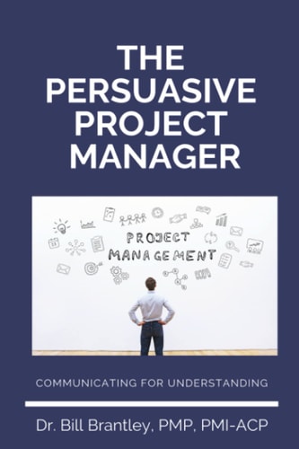 The Persuasive Project Manager Communicating for Understanding