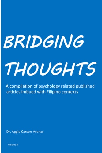 Bridging Thoughts A Compilation of Psychology Related Published Articles Imbued with Filipino Contexts