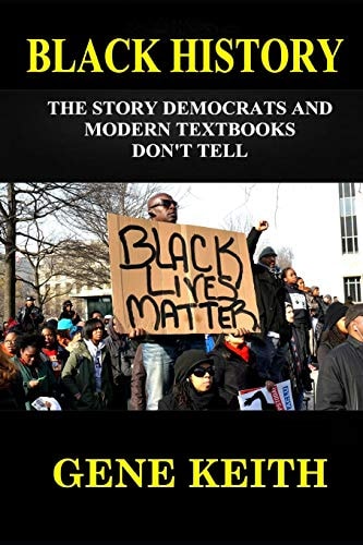 Black History The Story the Democrats and Modern Textbooks Don't Tell