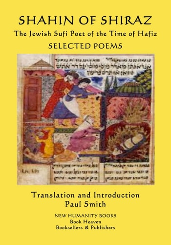 Shahin of Shiraz, the Jewish Sufi Poet of the Time of Hafiz Selected Poems