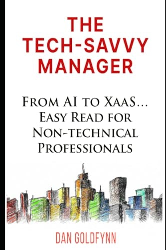 The Tech-Savvy Manager Ten Concepts from AI to XaaS