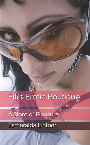 Fifi's Erotic Boutique A Store of Pleasure