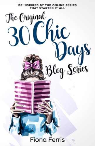 The Original 30 Chic Days Blog Series Be Inspired by the Online Series That Started It All