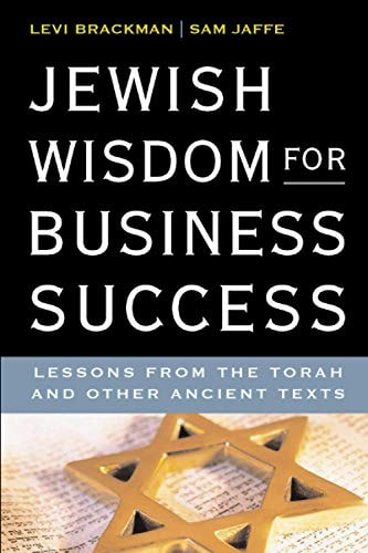 Jewish Wisdom for Business Success Lessons for the Torah and Other Ancient Texts