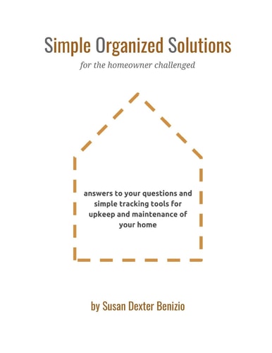 Simple Organized Solutions for the Homeowner Challenged Answers to Your Questions and Simple Tracking Tools for Upkeep and Maintenance of Your Home