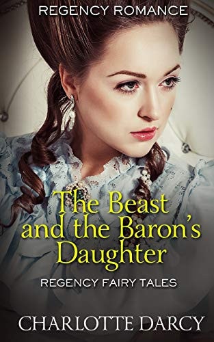 The Beast and the Baron's Daughter Regency Fairy Tales