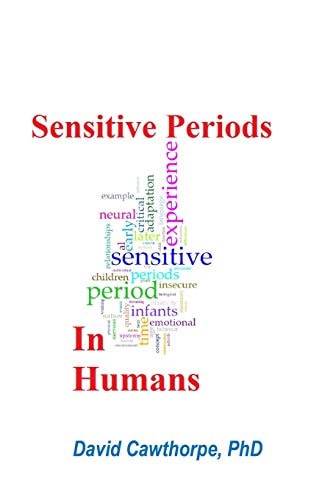 Sensitive Periods in Humans The Influences of Emerging Attachment, Neural Plasticity, Socialization, and Affect Regulation
