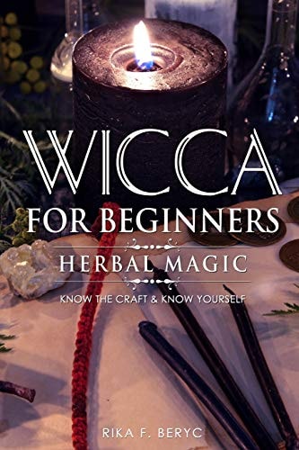 Wicca for Beginners Herbal Magic List of Plants & Herbs Used in Magick. Magickal Baths, Oils and Teas. Know the Craft & Know Yourself