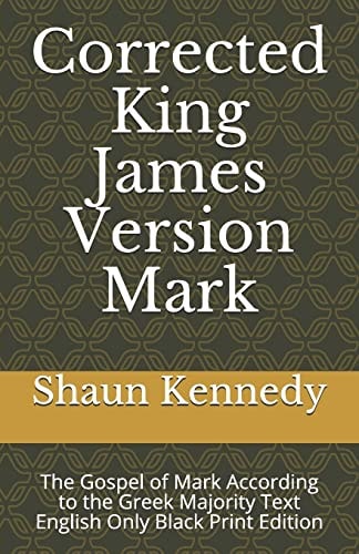 Corrected King James Version Mark The Gospel of Mark According to the Greek Majority Text English Only Black Print Edition