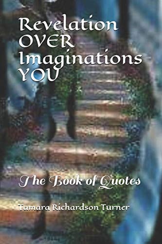 Revelation Over Imaginations You The Book of Quotes