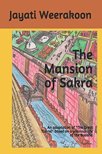 The Mansion of Sakra An Adaptation of the Great Tunnel Based on a Previous Life of the Buddha
