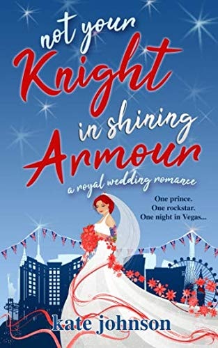 Not Your Knight in Shining Armour A Royal Wedding Romance