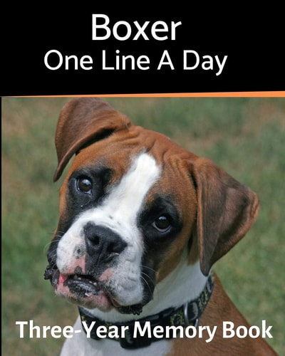 Boxer - One Line a Day A Three-Year Memory Book to Track Your Dog's Growth