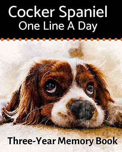 Cocker Spaniel - One Line a Day A Three-Year Memory Book to Track Your Dog's Growth