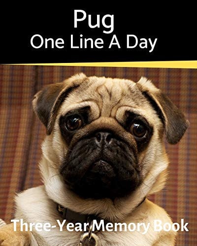 Pug - One Line a Day A Three-Year Memory Book to Track Your Dog's Growth