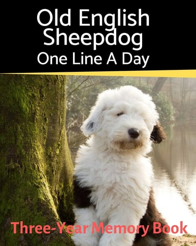 Old English Sheepdog - One Line a Day A Three-Year Memory Book to Track Your Dog's Growth