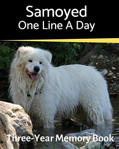 Samoyed - One Line a Day A Three-Year Memory Book to Track Your Dog's Growth