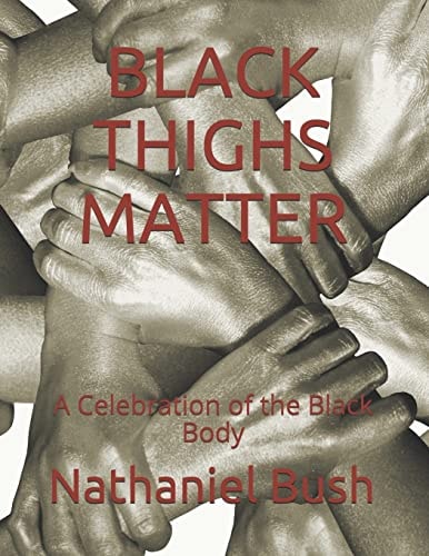 Black Thighs Matter A Celebration of the Black Body