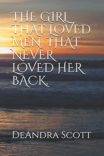 The Girl That Loved Men, That Never Loved Her Back
