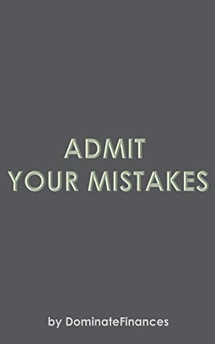 Admit Your Mistakes