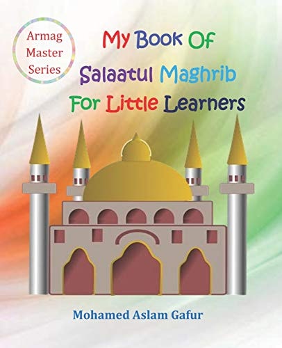 My Book of Salaatul Maghrib For Little Learners 6 Years+