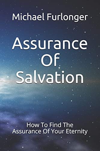 Assurance Of Salvation How To Find The Assurance Of Your Eternity