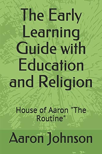 The Early Learning Guide with Education and Religion House of Aaron "The Routine"